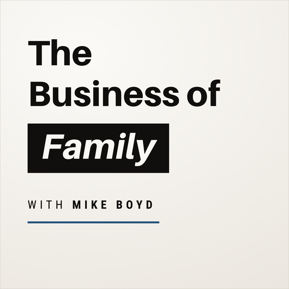 The Business of Family podcast cover art, with Mike Boyd